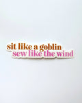 Sit like a goblin, sew like the wind sticker